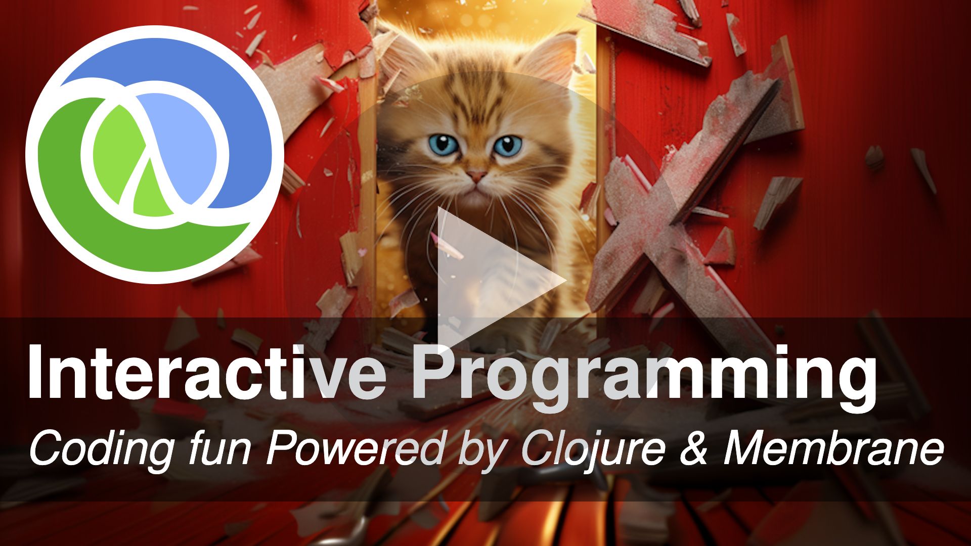 That defiant and angry kitten breaking through a scattering door decorated with a huge X sign again. This time with a Clojure logo and a Youtube playbutton added. Texts: Interactive Programming. Coding fun Powered by Clojure & Membrane