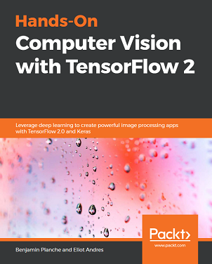 Hands-On Computer Vision with TensorFlow 2