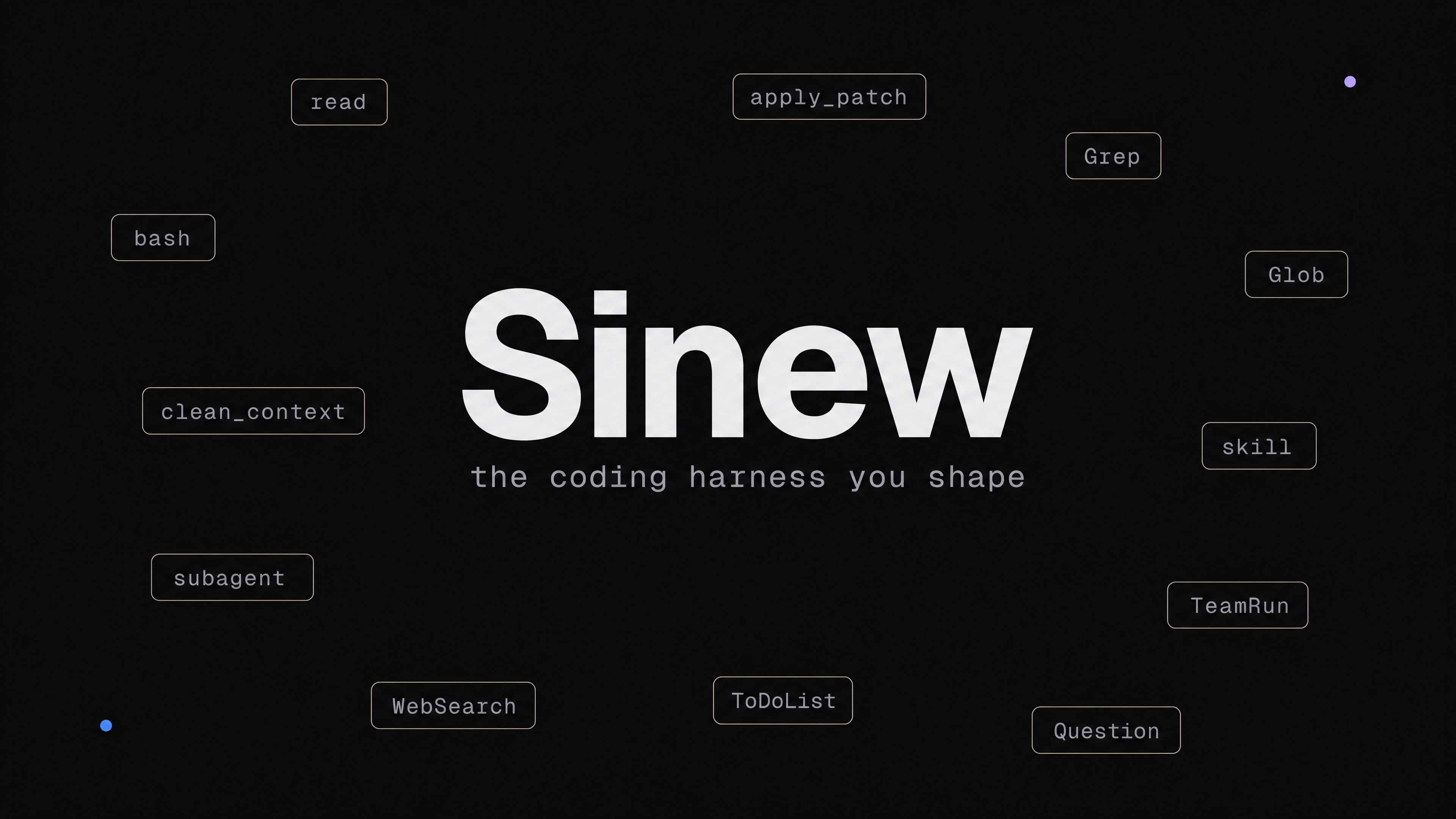 Sinew — the coding harness you shape