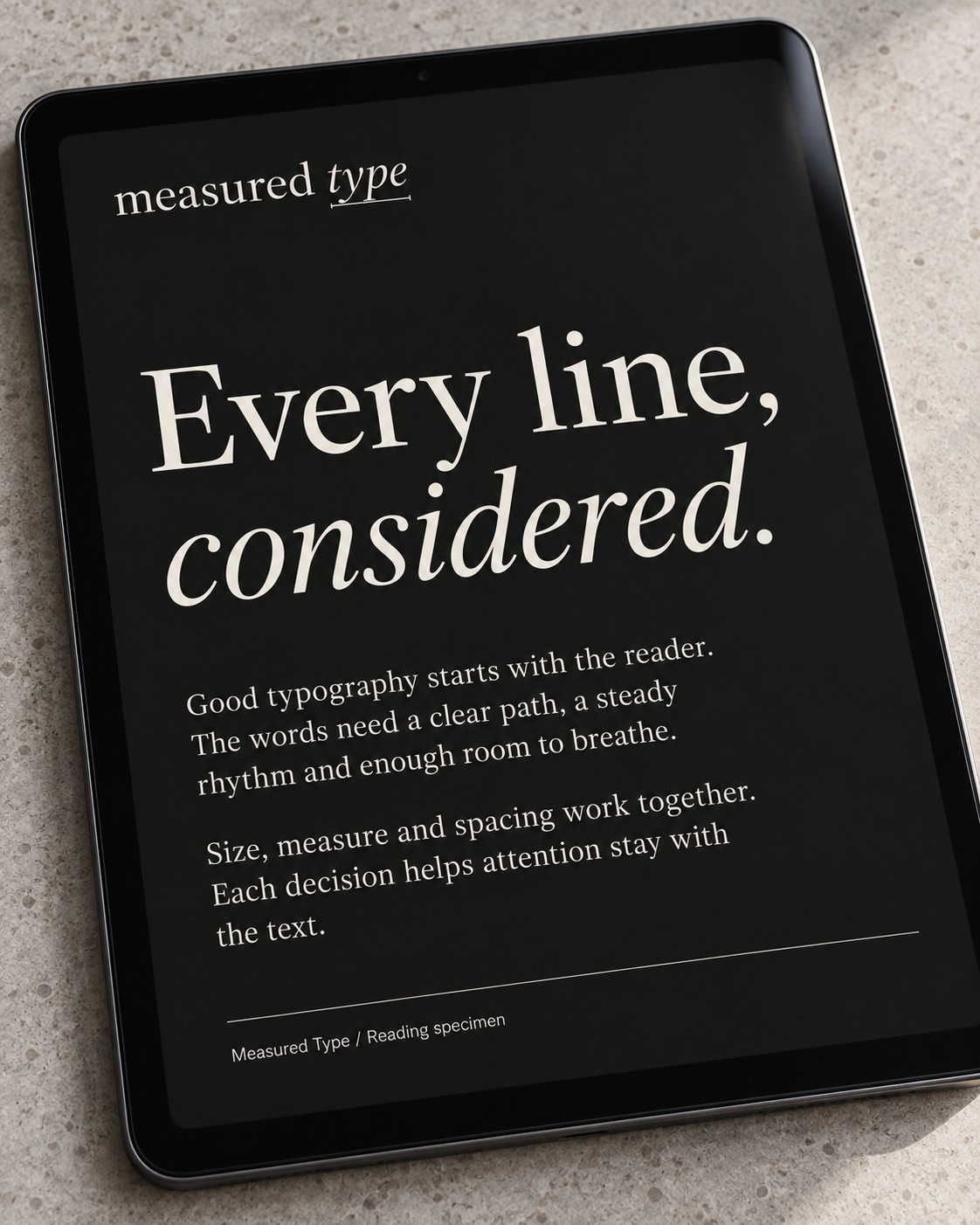 Generated illustration: the same identity on a tablet in dark mode. Paper-coloured serif type on near-black reads Every line, considered, with considered in italic, above two short paragraphs and the caption Measured Type, Reading specimen.