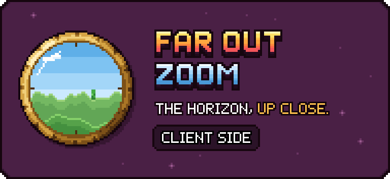 Far Out Zoom: The horizon, up close. Client side.