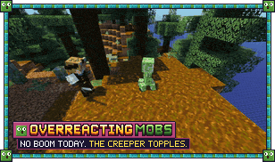 A creeper tips over like a plank