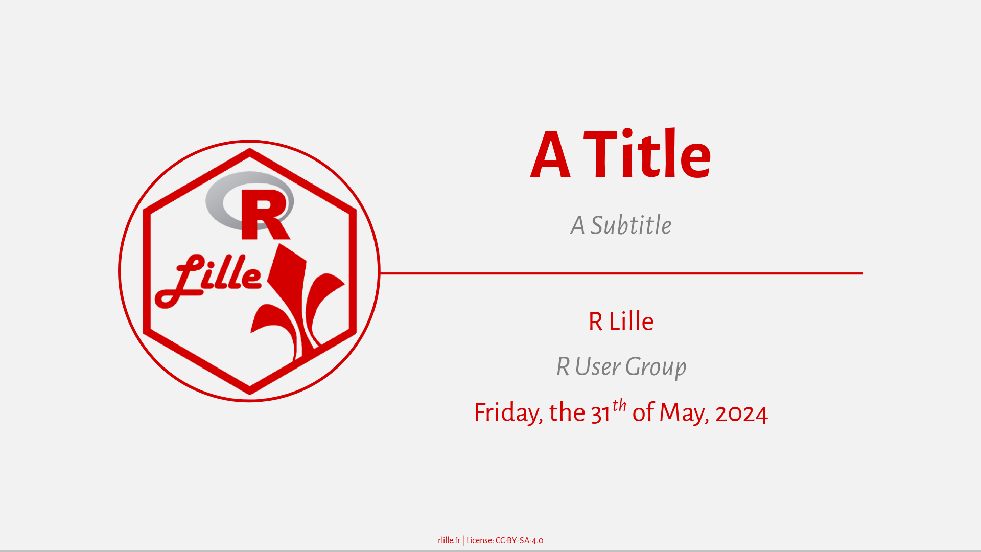 Screenshot of title slide with R Lille logo in the top right corner, a white-ish background, a logo in the left surroundered by a red border, and in the right side, a block center aligned with, from top to bottom, a title, a subtitle, a red horizontal line, the author, and the date. The footer of the slide includes R Lille website and the CC-By license.