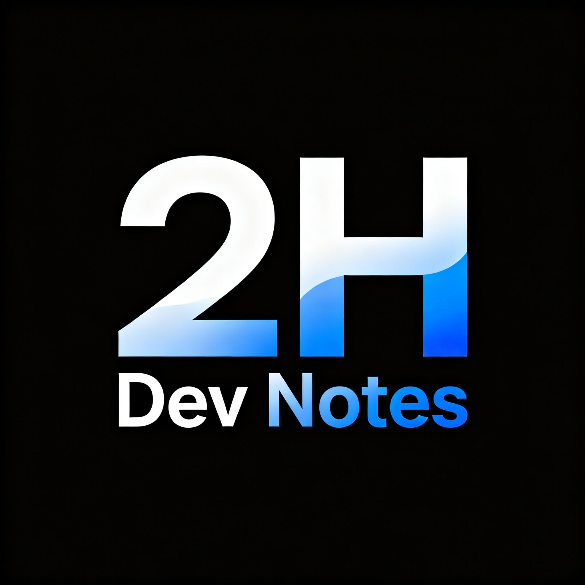 2H Dev Notes