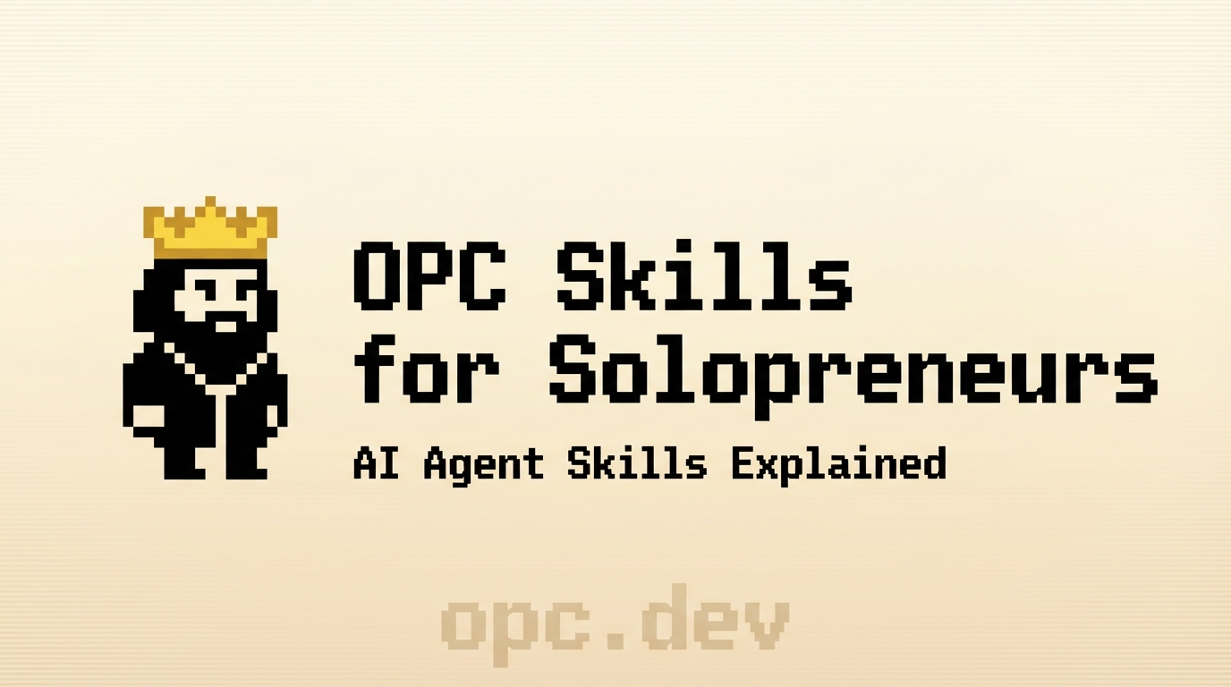 What is OPC? AI Agent Skills for Solopreneurs Explained