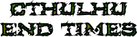 Cthulhu End Times