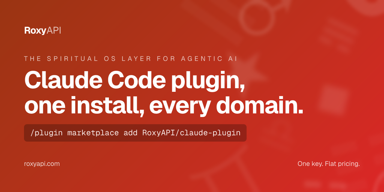 RoxyAPI Claude Code plugin, one install, every domain. The Spiritual OS layer for agentic AI. One key, flat pricing.