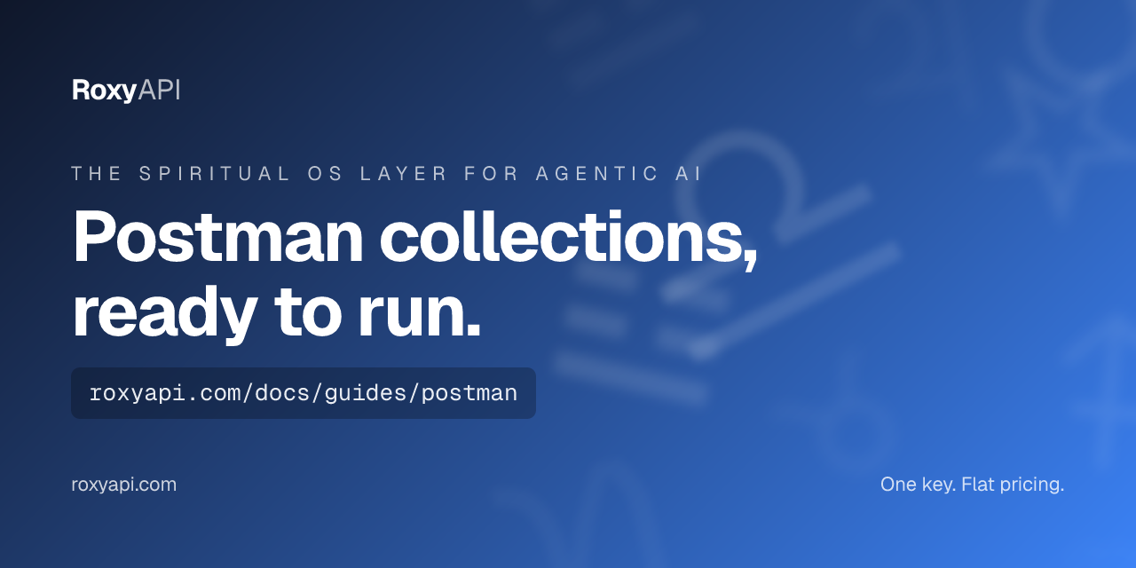 RoxyAPI Postman collections, ready to run. The Spiritual OS layer for agentic AI. One key, flat pricing.