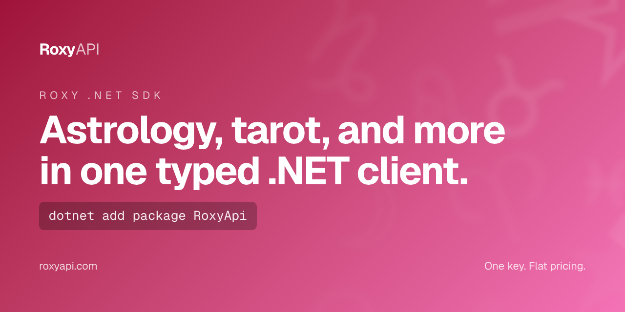 Roxy .NET SDK. Astrology, Vedic, numerology, tarot, and more behind one API key.