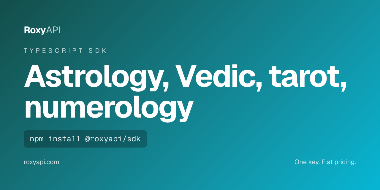 Roxy TypeScript SDK. Astrology, Vedic, numerology, tarot, and more behind one API key.