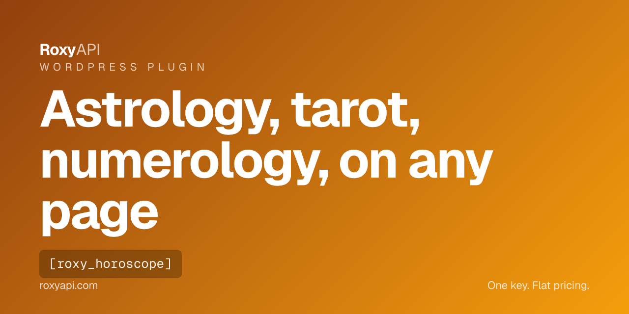 Astrology, Horoscope, Tarot, Numerology by Roxy. Shortcodes and Gutenberg blocks for WordPress. One API key, server side rendering.