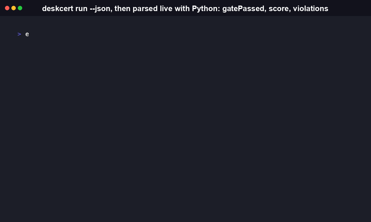 DeskCert deskcert run --json against the bundled fixture suite, printing the full structured report to stdout