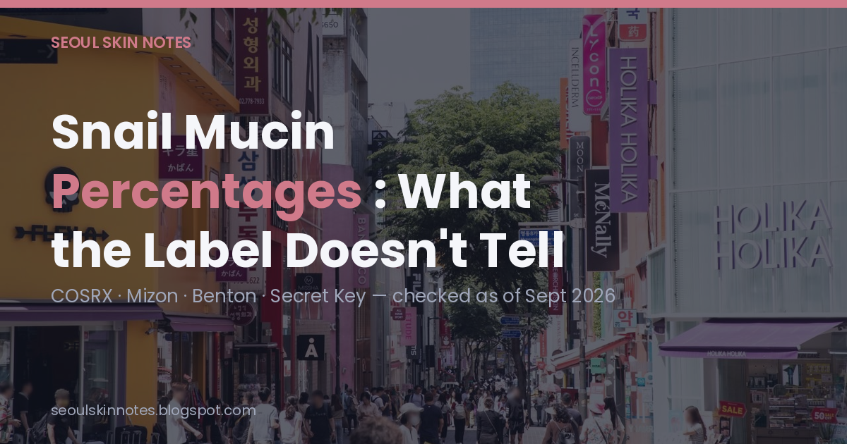 Snail Mucin Percentages: What the Number on the Label Doesn't Tell You