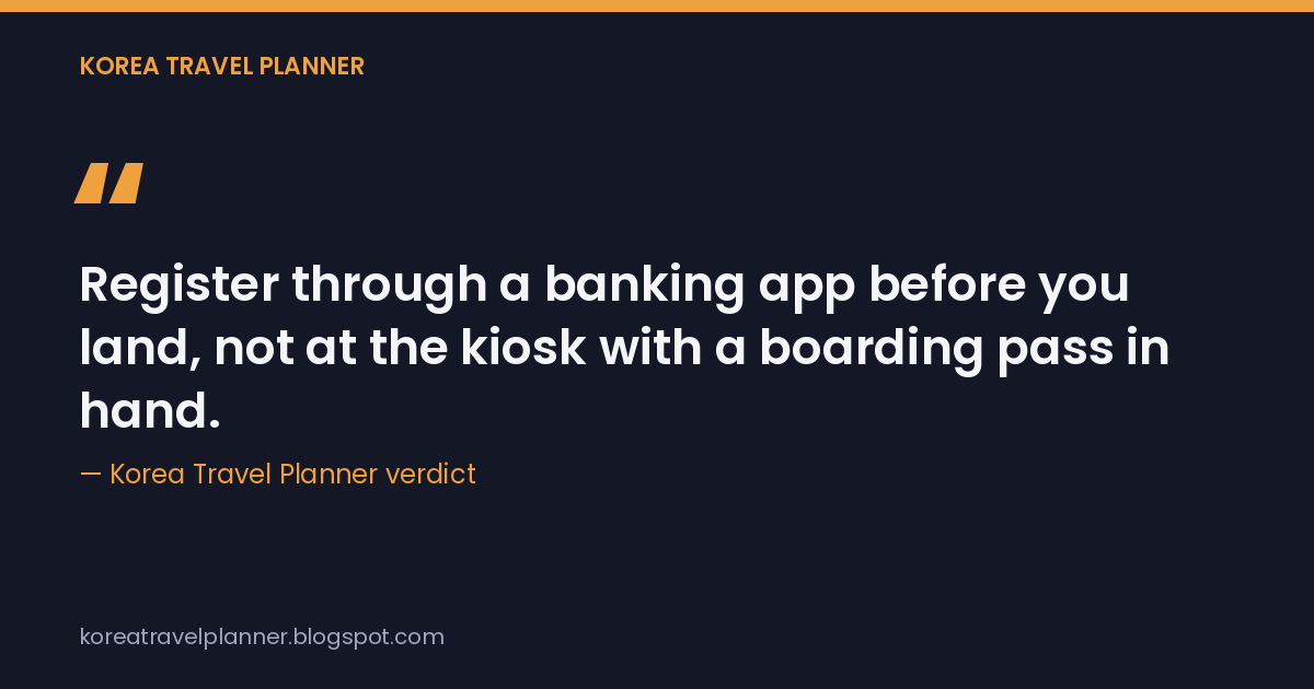 Register through a banking app before you land, not at the kiosk with a boarding pass in hand