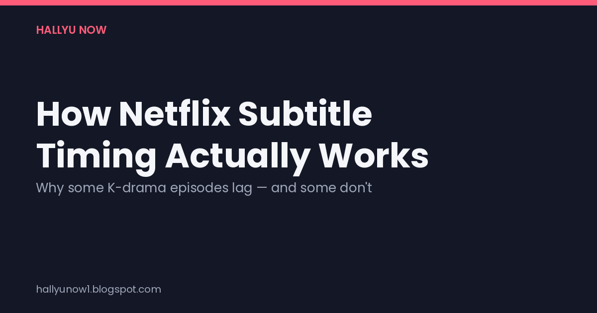 A stopwatch-style card explaining why K-drama subtitle timing depends on when the episode itself gets finished