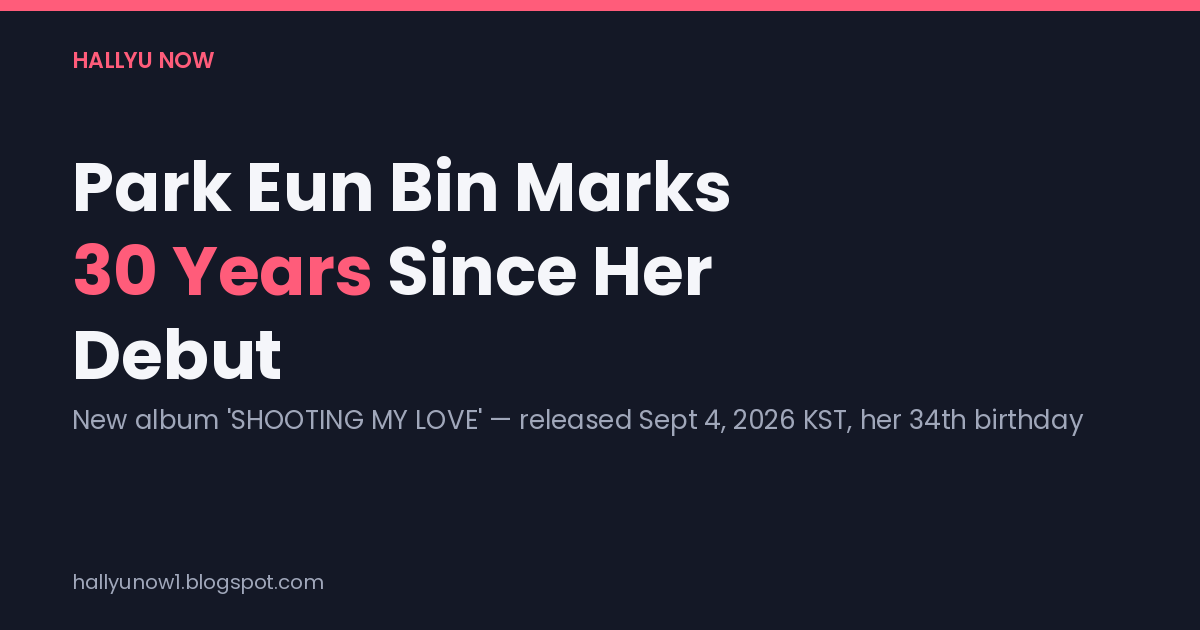 Park Eun Bin marks 30 years since her 1996 debut with a new album
