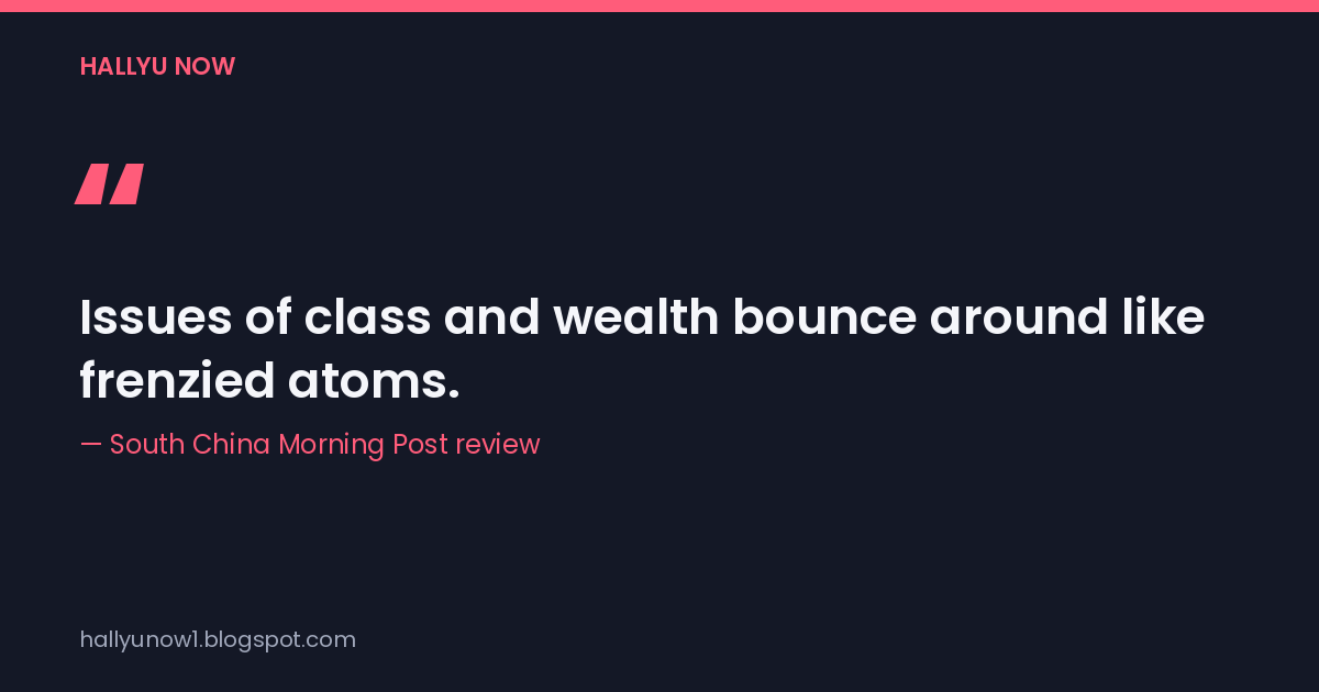Quote card reading "Issues of class and wealth bounce around like frenzied atoms," credited to the South China Morning Post review.