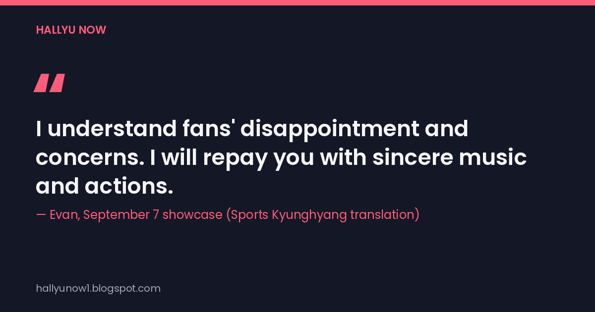 Quote card reading "I understand fans' disappointment and concerns. I will repay you with sincere music and actions," credited to Evan at the September 7 showcase in Sports Kyunghyang's translation.