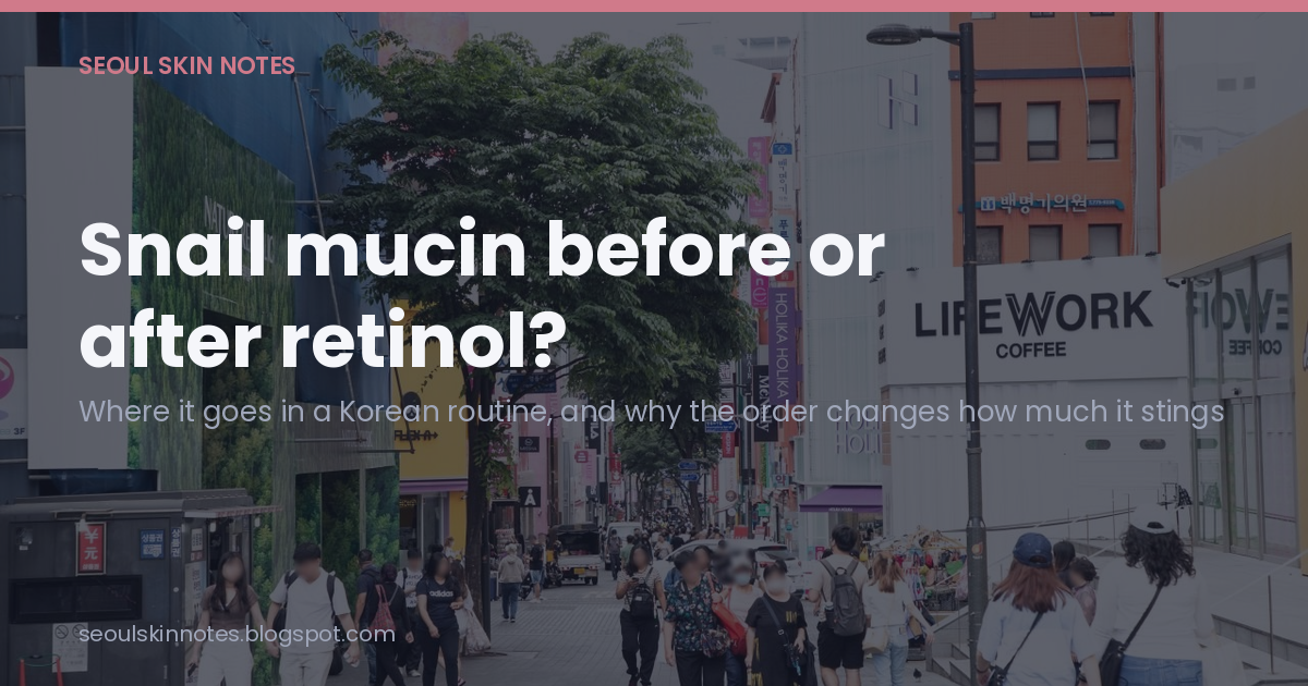 Title card over a photo of Myeongdong's shopping street in Seoul, with Nature Republic and Holika Holika storefronts visible, asking whether snail mucin goes before or after retinol