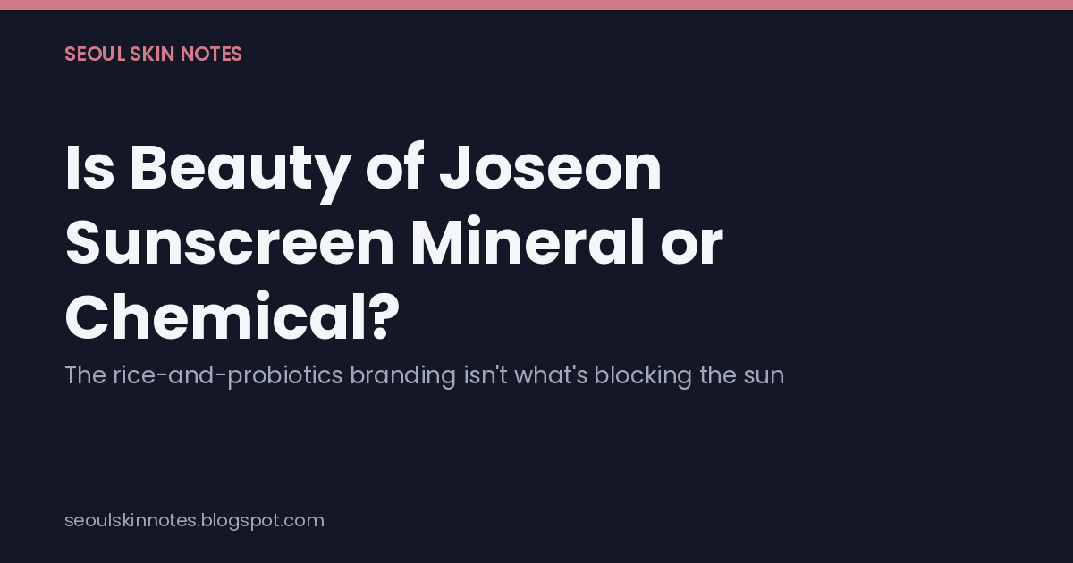 Title card: "Is Beauty of Joseon Sunscreen Mineral or Chemical?"