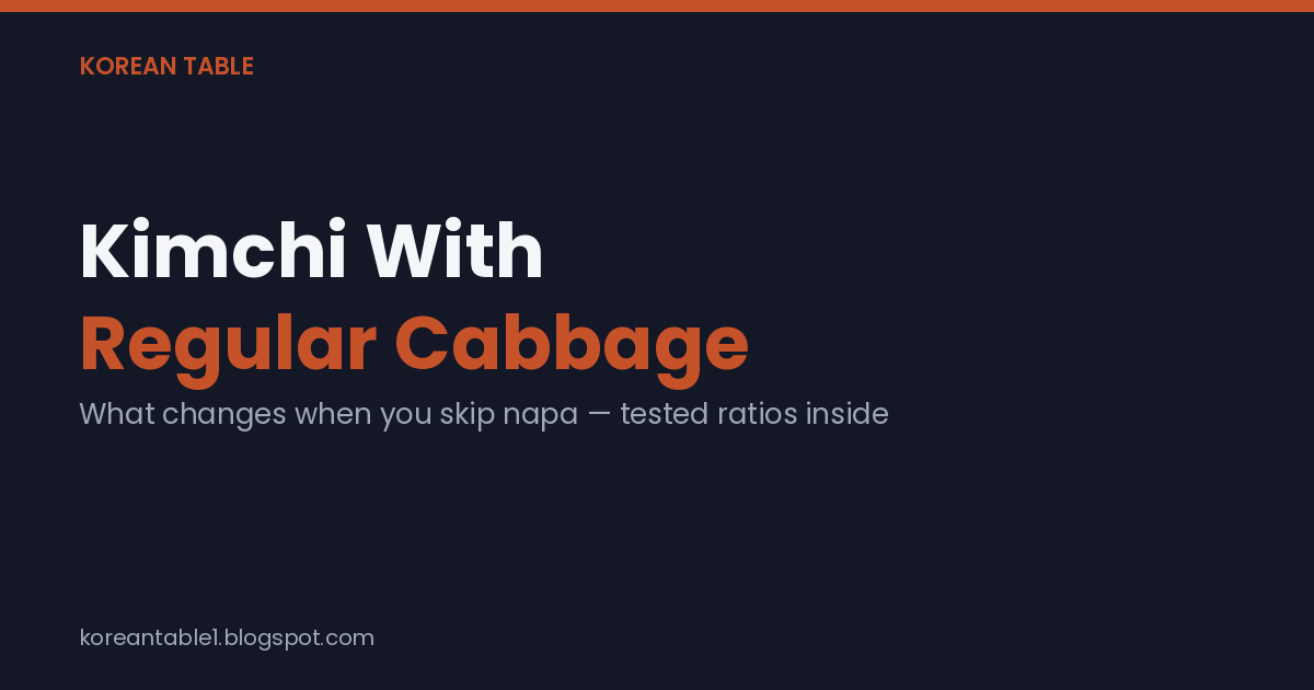 Title card reading "Kimchi With Regular Cabbage" over a dark background, with the subhead "What changes when you skip napa — tested ratios inside"