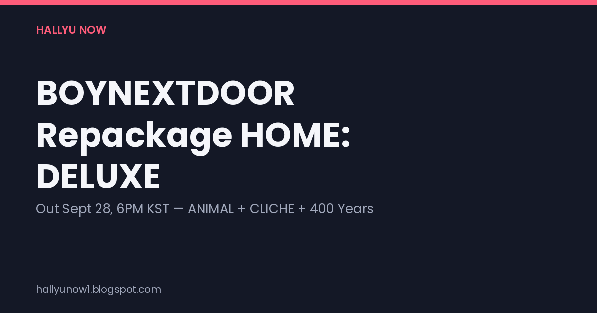 BOYNEXTDOOR HOME: DELUXE title card showing the September 28, 6PM KST release date and the ANIMAL, CLICHE, and 400 Years track names