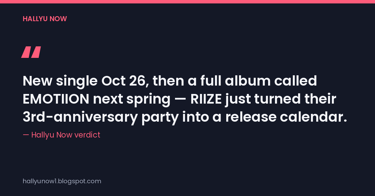 Quote card: RIIZE turned their 3rd-anniversary party into a release calendar — Hallyu Now verdict