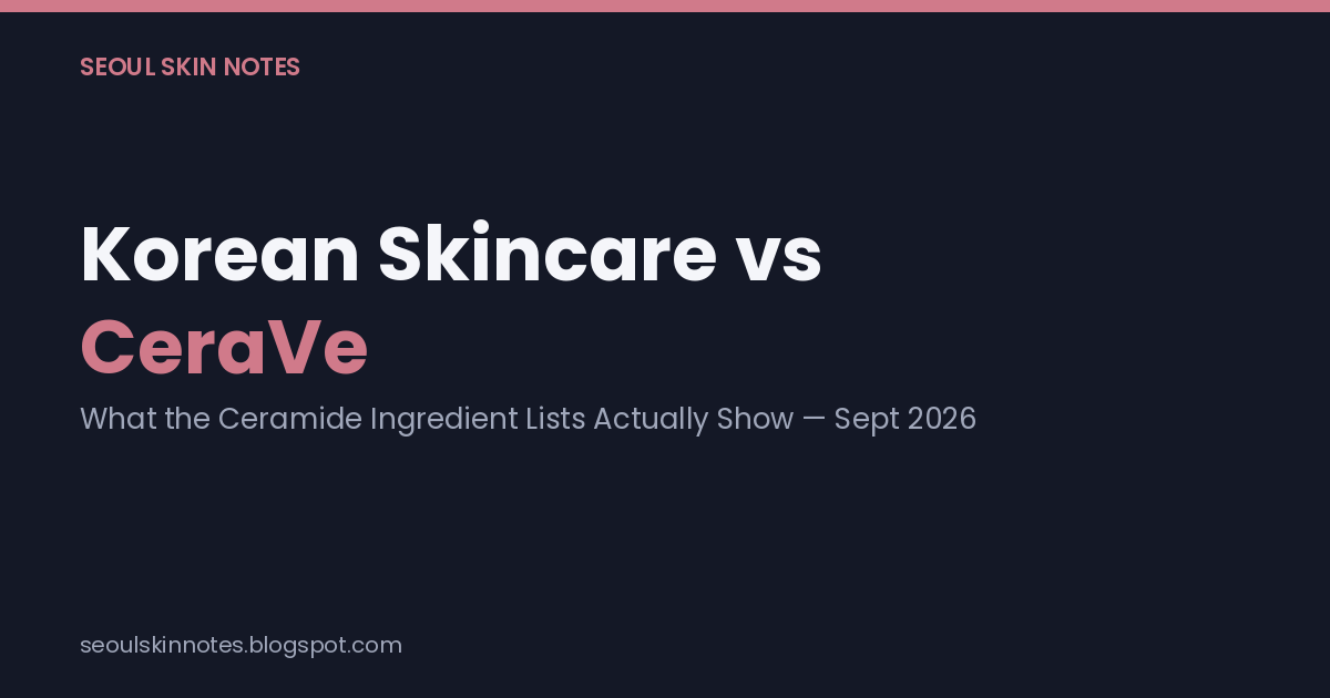 Korean Skincare vs CeraVe title card announcing what the ceramide ingredient lists actually show
