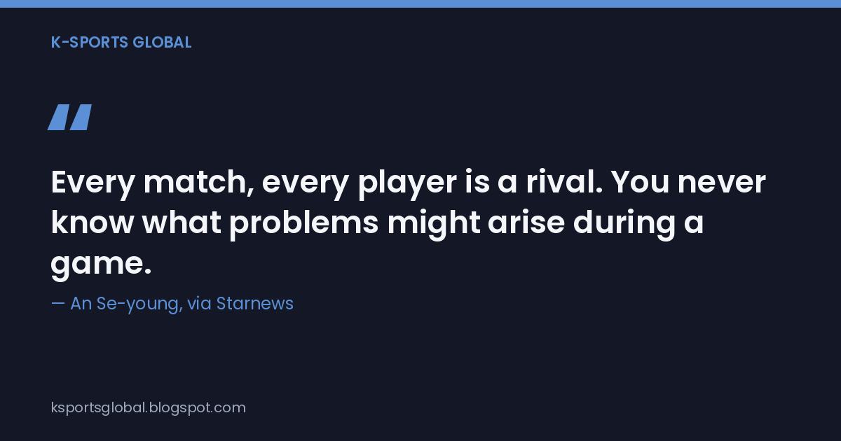 A quote card with An Se-young's line about treating every opponent as a rival, credited to Starnews.