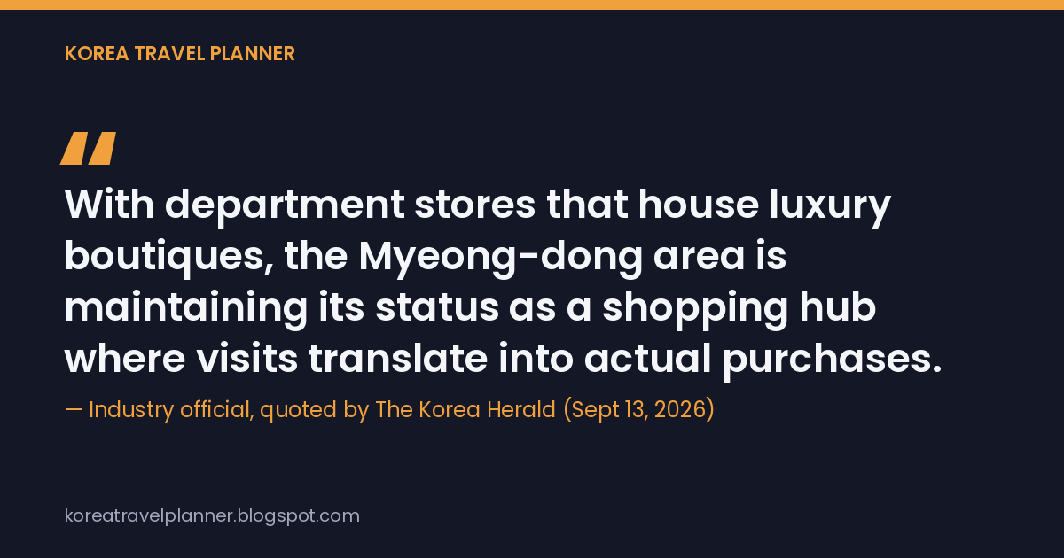 Quote card: department stores with luxury boutiques keep Myeongdong a shopping hub where visits become purchases, per an industry official quoted by The Korea Herald
