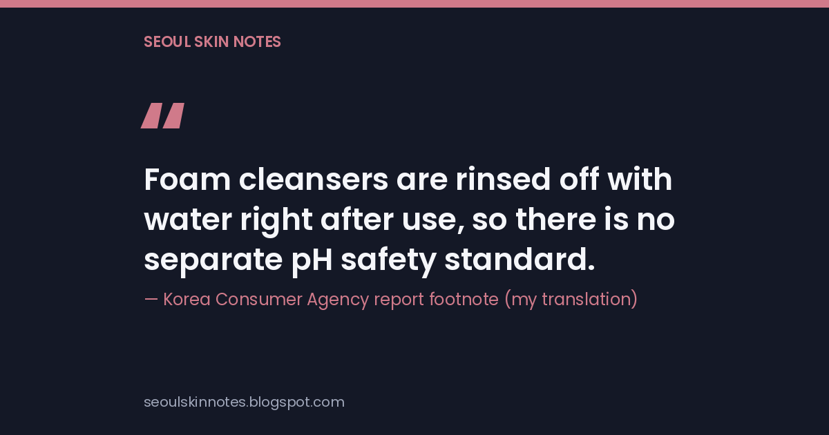 Quote card: "Foam cleansers are rinsed off with water right after use, so there is no separate pH safety standard."