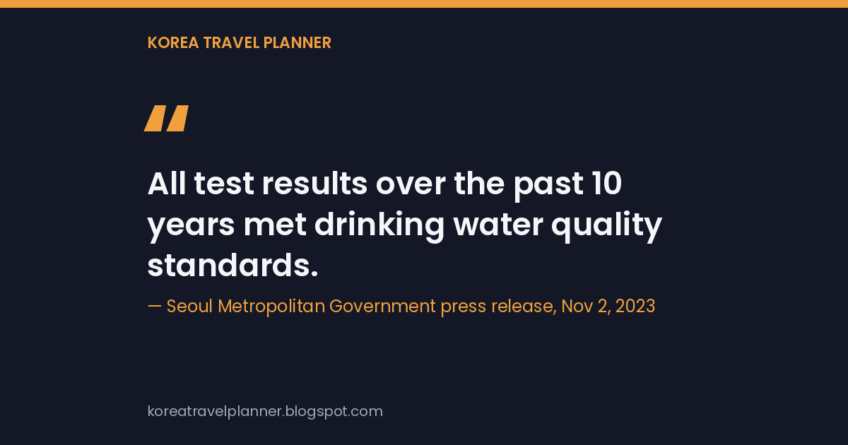 Quote card: all test results over the past 10 years met drinking water quality standards, Seoul Metropolitan Government, November 2, 2023