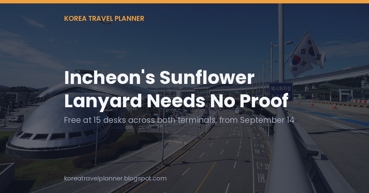 Opening card over a photo of Incheon International Airport's terminal and taxi drop-off road, reading "Incheon's Sunflower Lanyard Needs No Proof" with the subtitle "Free at 15 desks across both terminals, from September 14", background photo ⓒ한국관광공사 포토코리아-IR 스튜디오 (Korea Tourism Organization, KOGL Type 1)
