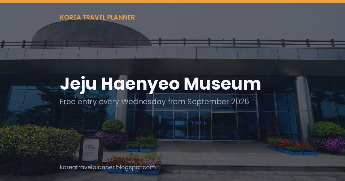 Title card over a photo of the Haenyeo Museum entrance, reading Jeju Haenyeo Museum and free entry every Wednesday from September 2026