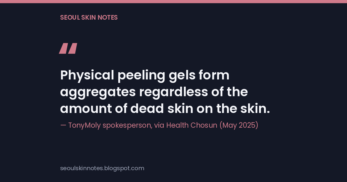 Quote card: TonyMoly's spokesperson saying physical peeling gels form clumps regardless of how much dead skin there is