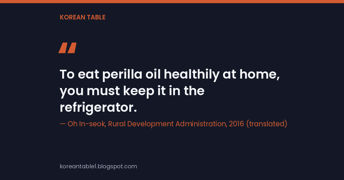 Quote card: "To eat perilla oil healthily at home, you must keep it in the refrigerator." Oh In-seok, Rural Development Administration, 2016, translated