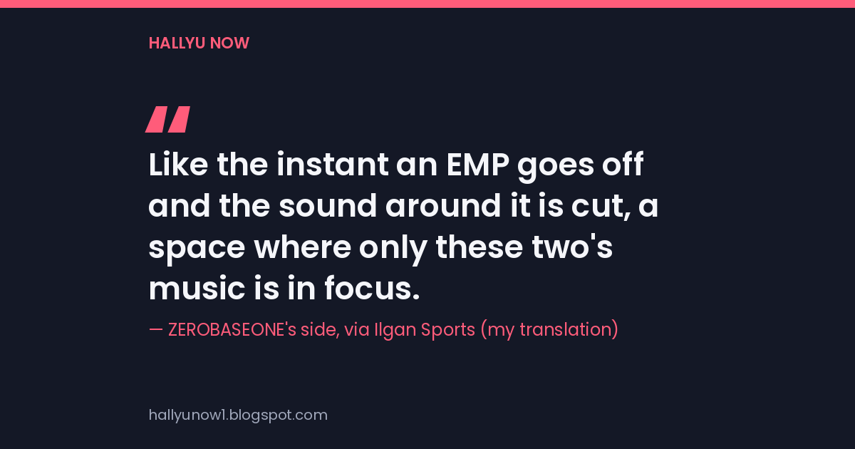 Quote card: Like the instant an EMP goes off and the sound around it is cut, a space where only these two's music is in focus. Attributed to ZEROBASEONE's side via Ilgan Sports, translated