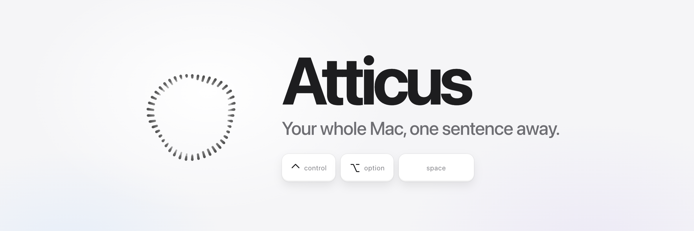 Atticus. Your whole Mac, one sentence away.