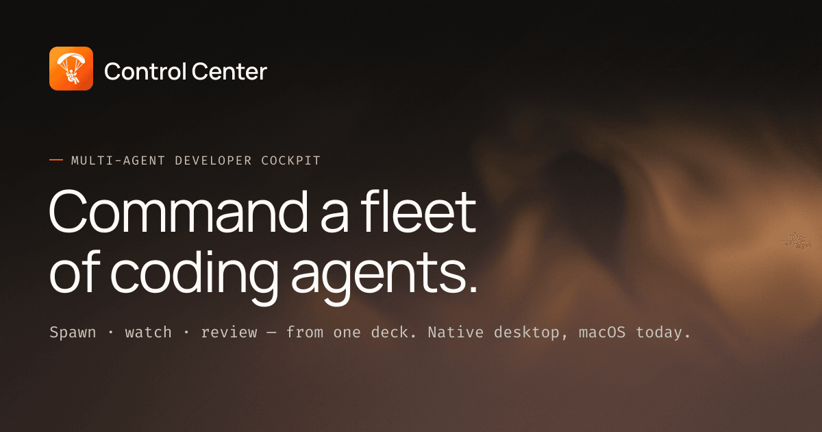 Control Center, command a fleet of coding agents