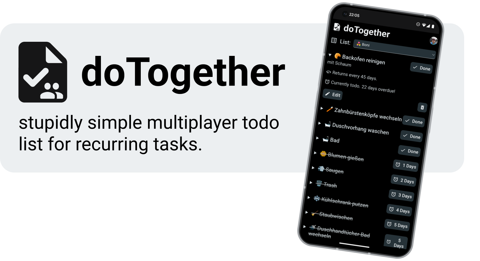 doTogether - stupidly simple multiplayer todo list for recurring tasks. - A mockup of a Phone with the UI of doTogether showing. The app displays a list of tasks, each with a button to mark as done, or a notice for when the item will come back.