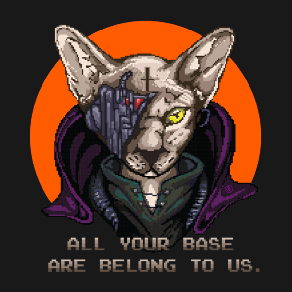 ALL YOUR BASE ARE BELONG TO US.