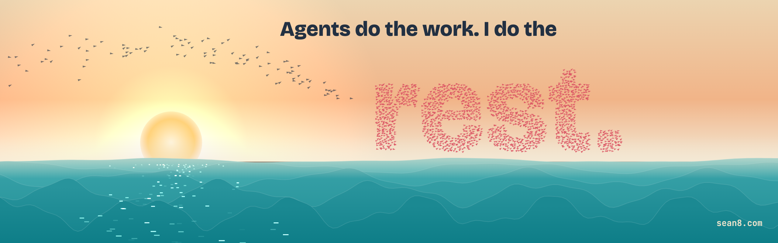 Agents do the work. I do the rest.