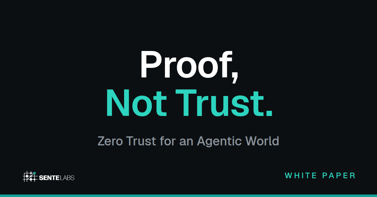Proof, Not Trust — Zero Trust for an Agentic World. A Sente Labs white paper.