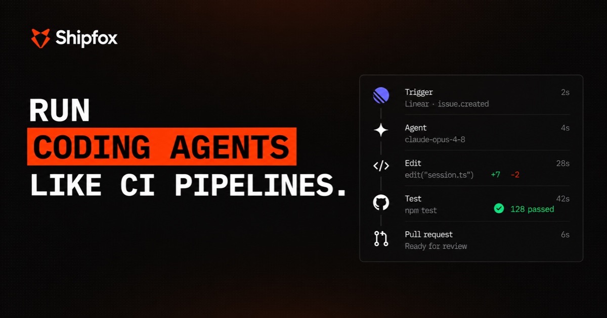 Shipfox: Run coding agents like CI pipelines