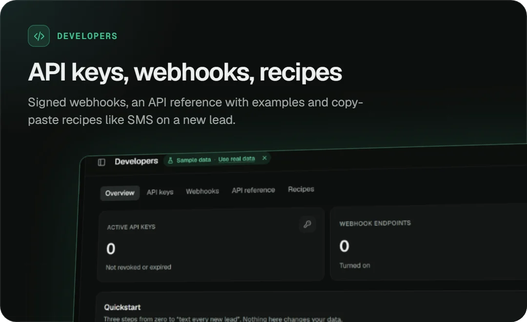 Developers: API keys, signed webhooks, an API reference and recipes.