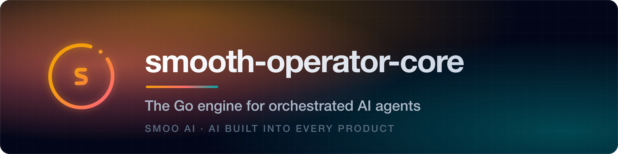smooth-operator-core — The Go engine for orchestrated AI agents