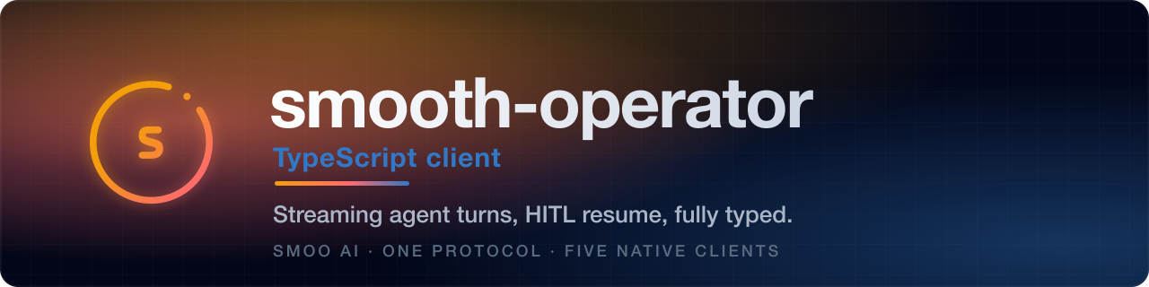 @smooai/smooth-operator — the TypeScript client for the smooth-operator protocol.