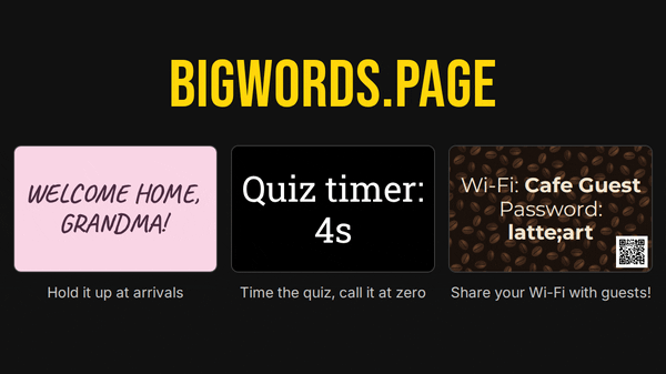 Animated demo showing three example uses of Bigwords.page: a welcome home sign, a quiz countdown timer, and a café Wi‑Fi password with QR code.