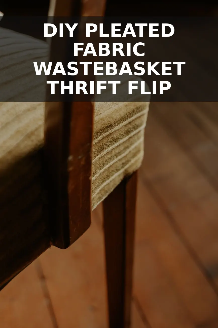 How to Turn a $9 Thrifted Metal Wastebasket into a $340 Pleated Fabric Bin for $23