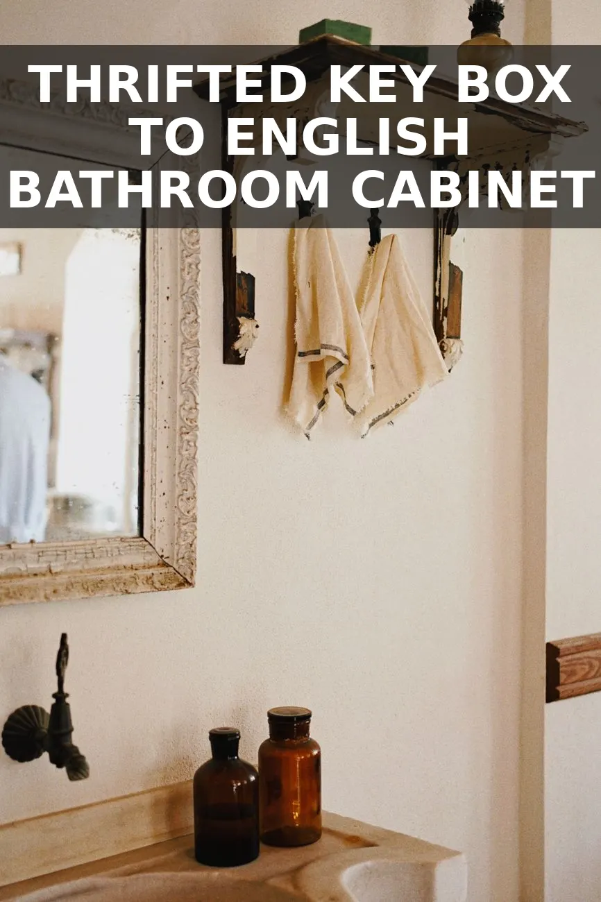 How to Turn a $9 Thrifted Wooden Key Cabinet into a $360 Vintage English Medicine Cabinet for $23